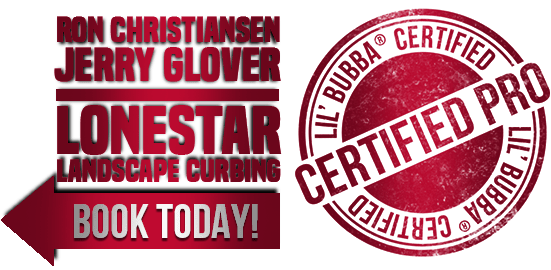 Ron Christiansen & Jerry Glover - Lonestar Landscape Curbing - Lil' Bubba® Certified Pro